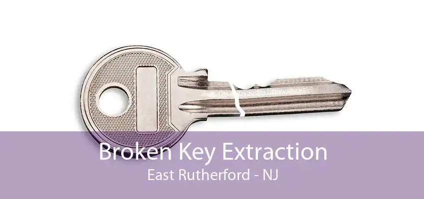 Broken Key Extraction East Rutherford - NJ