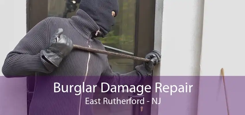 Burglar Damage Repair East Rutherford - NJ