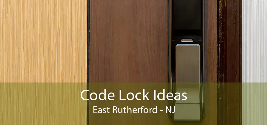 Code Lock Ideas East Rutherford - NJ