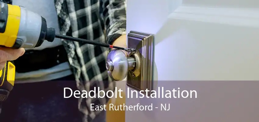 Deadbolt Installation East Rutherford - NJ