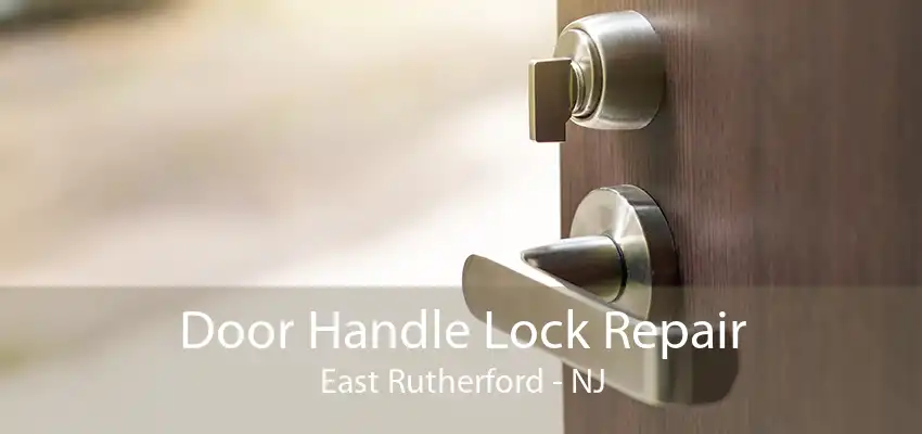 Door Handle Lock Repair East Rutherford - NJ