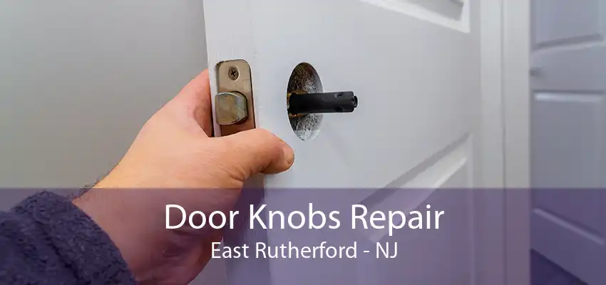 Door Knobs Repair East Rutherford - NJ