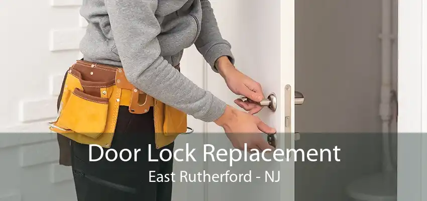 Door Lock Replacement East Rutherford - NJ