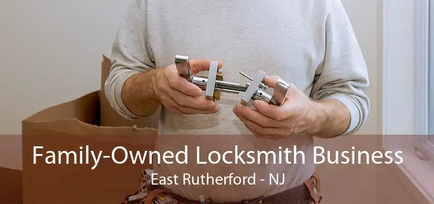 Family-Owned Locksmith Business East Rutherford - NJ