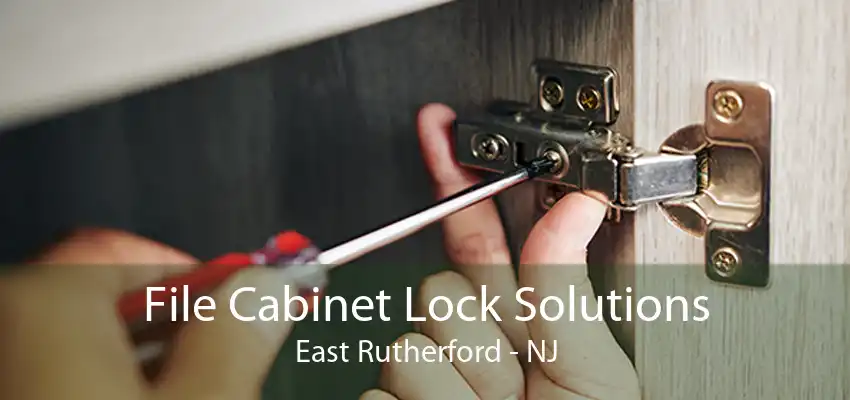 File Cabinet Lock Solutions East Rutherford - NJ