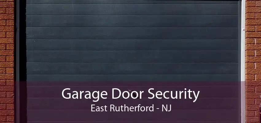 Garage Door Security East Rutherford - NJ