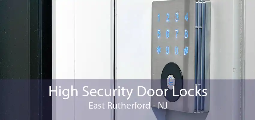 High Security Door Locks East Rutherford - NJ