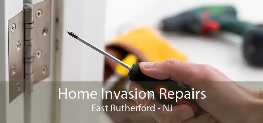 Home Invasion Repairs East Rutherford - NJ