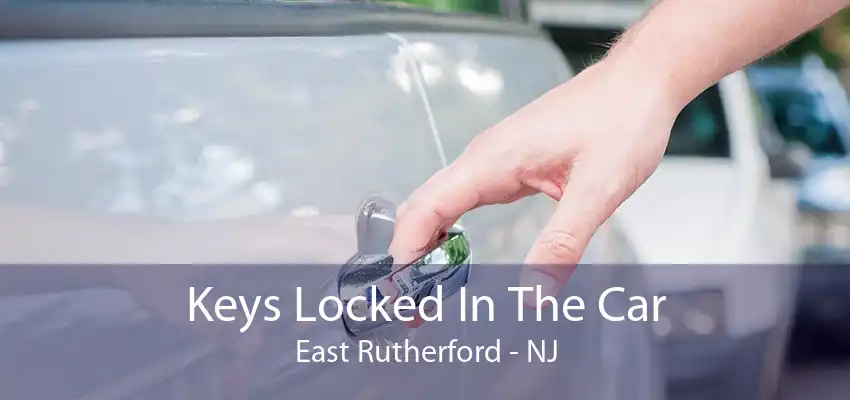 Keys Locked In The Car East Rutherford - NJ