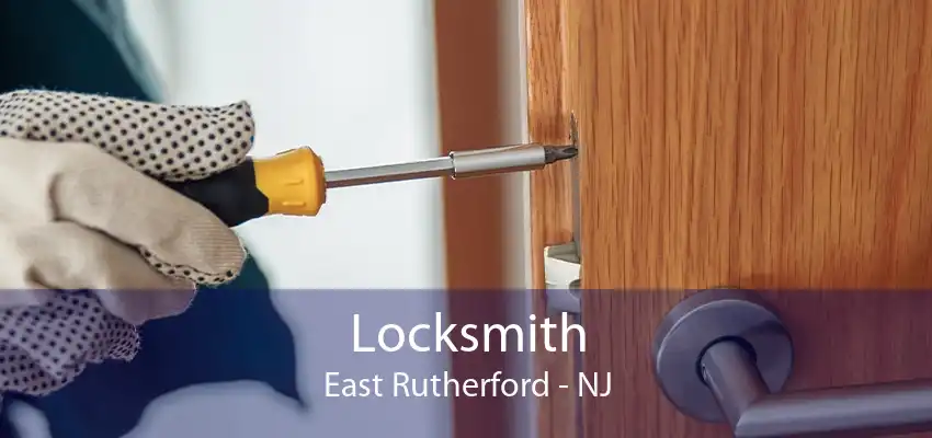 Locksmith East Rutherford - NJ