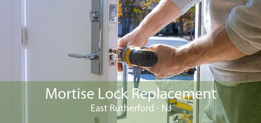 Mortise Lock Replacement East Rutherford - NJ