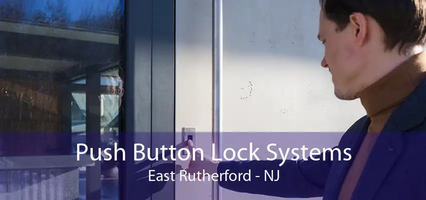 Push Button Lock Systems East Rutherford - NJ