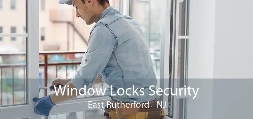 Window Locks Security East Rutherford - NJ